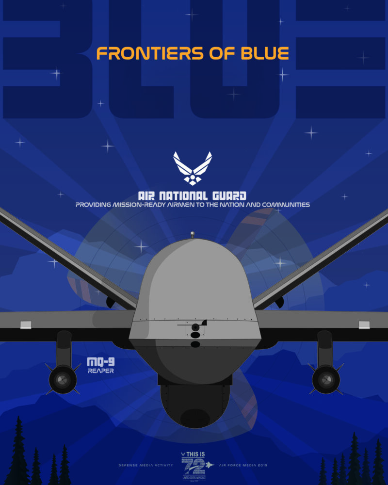 The "Frontiers of Blue" poster series was created as part of a series of posters celebrating the U.S. Air Force 72nd birthday. Each poster represents one of the Air Force Major Commands (MAJCOM). The MQ-9 Reaper is an armed, multi-mission, medium-altitude, long-endurance remotely piloted aircraft that is employed primarily against dynamic execution targets and secondarily as an intelligence collection asset. The Air National Guard is one of the seven Reserve components of the United States armed forces that augments the active components in the performance of their missions. (U.S. Air Force Graphic by Rosario "Charo" Gutierrez)